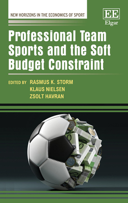 Professional Team Sports and the Soft Budget Constraint - Storm, Rasmus K (Editor), and Nielsen, Klaus (Editor), and Havran, Zsolt (Editor)