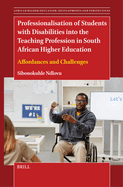 Professionalisation of Students with Disabilities Into the Teaching Profession in South African Higher Education: Affordances and Challenges