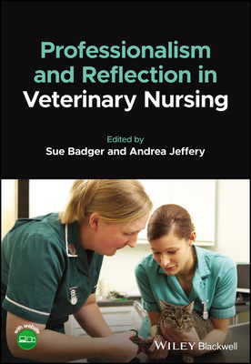 Professionalism and Reflection in Veterinary Nursing - Badger, Susan (Editor), and Jeffery, Andrea (Editor)