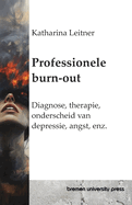 Professionele burn-out: Diagnose, therapie, onderscheid van depressie, angst, enz.