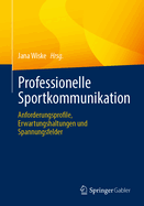 Professionelle Sportkommunikation: Anforderungsprofile, Erwartungshaltungen und Spannungsfelder