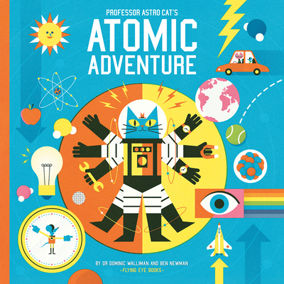 Professor Astro Cat's Atomic Adventure - Walliman, Dominic, Dr.