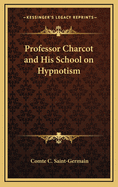 Professor Charcot and His School on Hypnotism