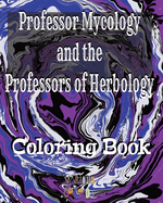 Professor Mycology and the Professors of Herbology: Coloring Book