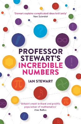 Professor Stewart's Incredible Numbers - Stewart, Ian, Professor