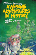 Professor Tuesday's Awesome Adventures in History, Book Two: Migrating to Michigan