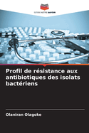 Profil de rsistance aux antibiotiques des isolats bactriens