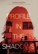 Profile In The Shadows: Book Two of the Homeless Man's Killer series