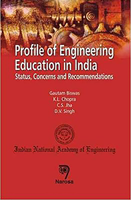Profile of Engineering Education in India: Status, Concerns and Recommendations - Biswas, Gautam, and Chopra, K.L., and Jhat, C.S.