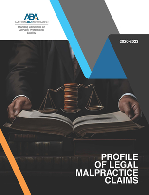 Profile of Legal Malpractice Claims 2020-2023 - Fiedler, Noah D, and Garczynski, Eileen R, and MacGregor, Jessica R