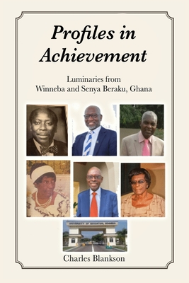 Profiles in Achievement: Luminaries from Winneba and Senya Beraku, Ghana - Blankson, Charles