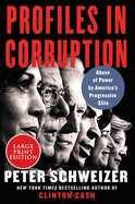 Profiles in Corruption: Abuse of Power by America's Progressive Elite [Large Print]
