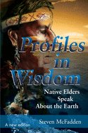 Profiles in Wisdom: Native Elders Speak about the Earth