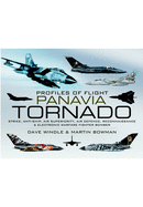 Profiles of Flight: Panavia Tornado: Strike, Anti-Ship, Air Superiority, Air Defence, Reconnaissance and Electronic Warfare Fighter-Bomber