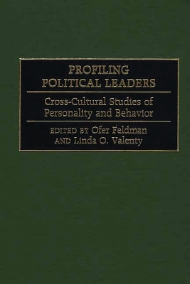 Profiling Political Leaders: Cross-Cultural Studies of Personality and Behavior - Valenty, Linda O (Editor), and Feldman, Ofer