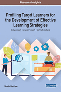 Profiling Target Learners for the Development of Effective Learning Strategies: Emerging Research and Opportunities