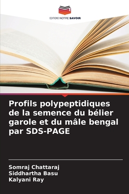 Profils polypeptidiques de la semence du b?lier garole et du m?le bengal par SDS-PAGE - Chattaraj, Somraj, and Basu, Siddhartha, and Ray, Kalyani