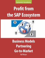 Profit from the SAP Ecosystem: Business Models, Partnering, Go-to-Market