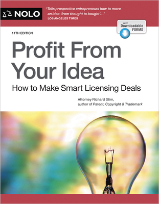 Profit from Your Idea: How to Make Smart Licensing Deals - Stim, Richard