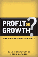 Profit or Growth?: Why You Don't Have to Choose (Paperback)