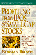 Profiting from IPO's and Small Cap Stocks: This Could Be the Best Investment for the Next Several Years