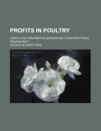 Profits in Poultry: Useful and Ornamental Breeds and Their Profitable Management