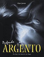 Profondo Argento: The Man, the Myths & the Magic
