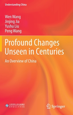 Profound Changes Unseen in Centuries: An Overview of China - Wang, Wen, and Jia, Jinjing, and Liu, Yushu