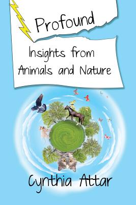 Profound Insights from Animals and Nature - Attar, Cynthia