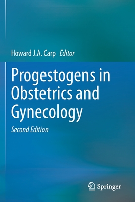 Progestogens in Obstetrics and Gynecology - Carp, Howard J.A. (Editor)