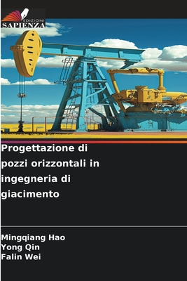 Progettazione di pozzi orizzontali in ingegneria di giacimento - Hao, Mingqiang, and Qin, Yong, and Wei, Falin