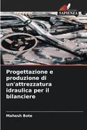 Progettazione e produzione di un'attrezzatura idraulica per il bilanciere