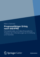 Prognosef?higer Erfolg Nach Ias/Ifrs: Eine Konzeptionelle Und Bilanztheoretische Analyse Der Anforderungen an Ermittlung Und Ausweis