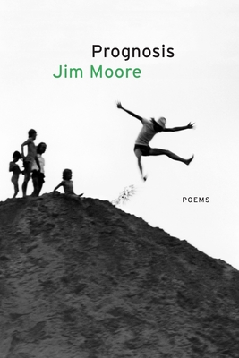 Prognosis: Poems - Moore, Jim