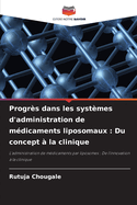 Progrs dans les systmes d'administration de mdicaments liposomaux: Du concept  la clinique