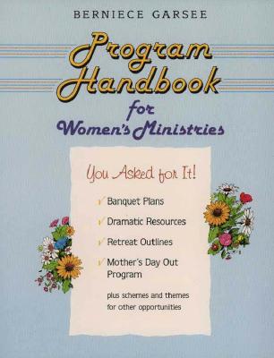 Program Handbook for Women's Ministries - Garsee, Berniece