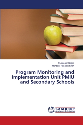 Program Monitoring and Implementation Unit PMIU and Secondary Schools - Sajjad, Mudassar, and Shah, Manzoor Hussain