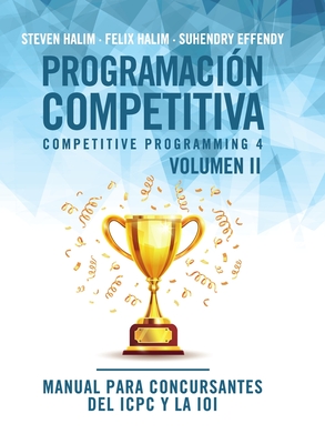 Programaci?n competitiva (CP4) - Volumen II: Manual para concursantes del ICPC y la IOI - Halim, Steven, and Halim, Felix, and Effendy, Suhendry