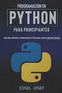 Programaci?n en Python para Principiantes: Gu?a para aprender a programar en Python paso a paso en un fin de semana