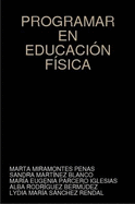 PROGRAMAR EL REA DE EDUCACIA"N FAiSICA - MIRAMONTES PENAS, MARTA, and RODRAiGUEZ BERMA'DEZ, ALBA, and S NCHEZ RENDAL, LYDIA MARAiA