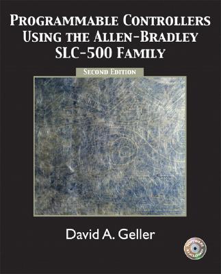 Programmable Controllers Using the Allen-Bradley Slc-500 Family - Geller, Dave, and Geller, David A