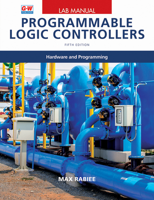 Programmable Logic Controllers: Hardware and Programming - Rabiee, Max