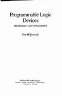 Programmable Logic Devices: Technology and Applications - Bostock, Geoff