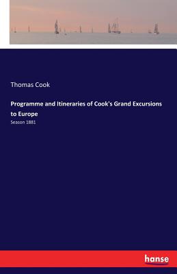 Programme and Itineraries of Cook's Grand Excursions to Europe: Season 1881 - Thomas Cook