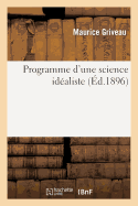 Programme d'Une Science Id?aliste, Ou Des Harmonies Qui Font La Beaut? Dans La Nature: Et l'Oeuvre d'Art