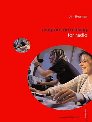 Programme Making for Radio - Beaman, Jim