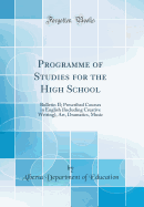 Programme of Studies for the High School: Bulletin II; Prescribed Courses in English (Including Creative Writing), Art, Dramatics, Music (Classic Reprint)