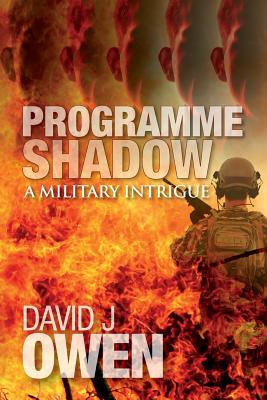 Programme Shadow: A Military Intrigue - Owen, David J