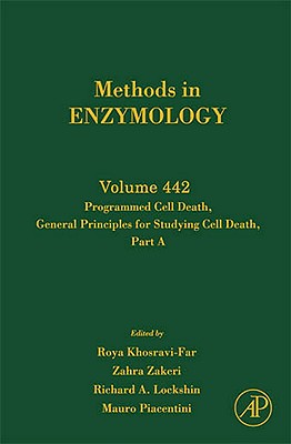 Programmed Cell Death Part a: Volume 442 - Khosravi-Far, Roya (Editor), and Zakeri, Zahra (Editor), and Lockshin, Richard A (Editor)