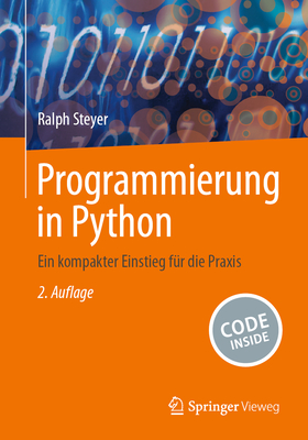Programmierung in Python: Ein Kompakter Einstieg F?r Die Praxis - Steyer, Ralph
